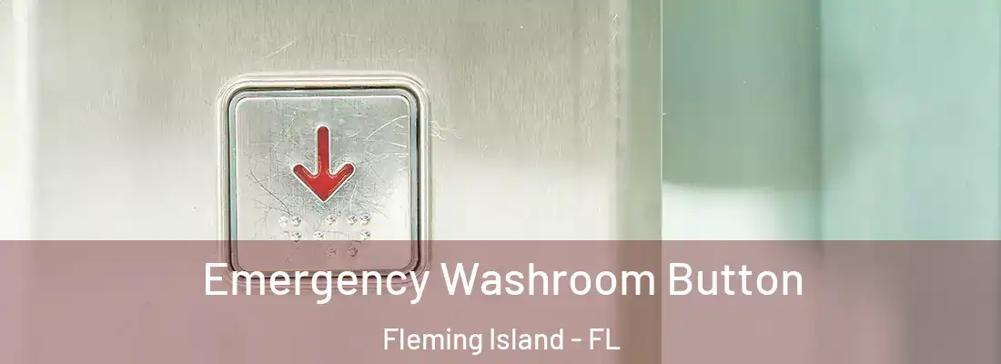  Emergency Washroom Button Fleming Island - FL